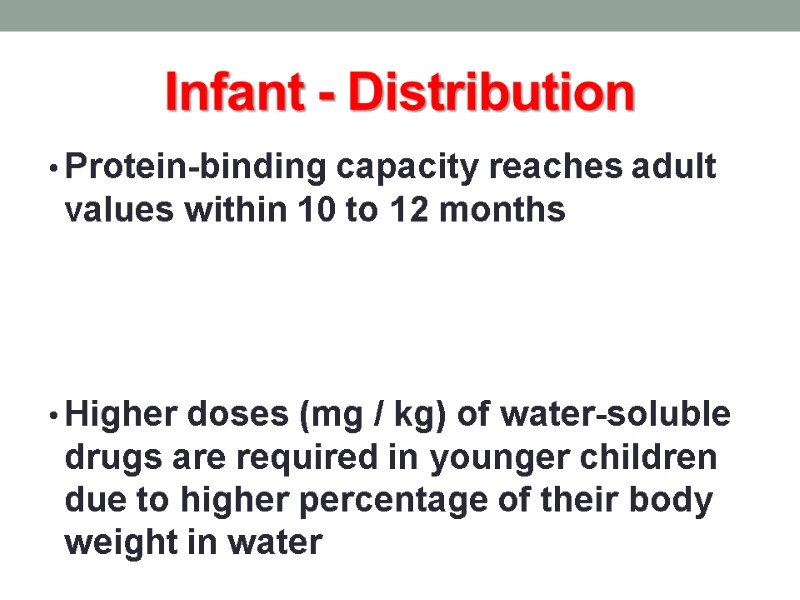 Infant - Distribution Protein-binding capacity reaches adult values within 10 to 12 months 